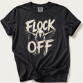 Flock Off — Black Comfort Colors tee