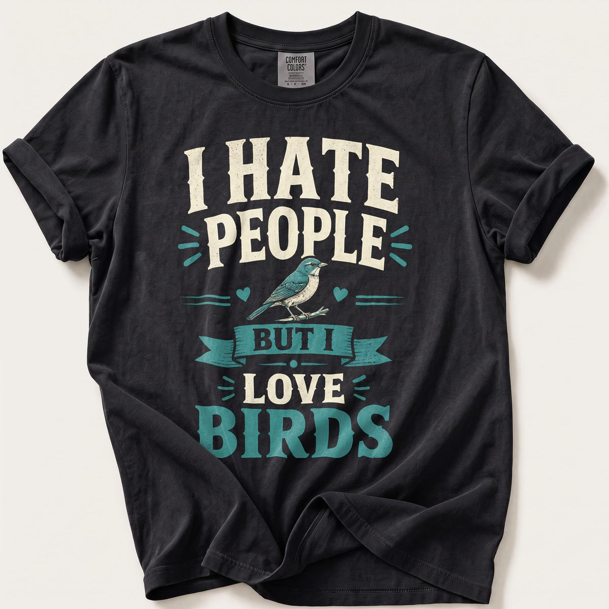 I Hate People But I Love Birds — Black Comfort Colors tee