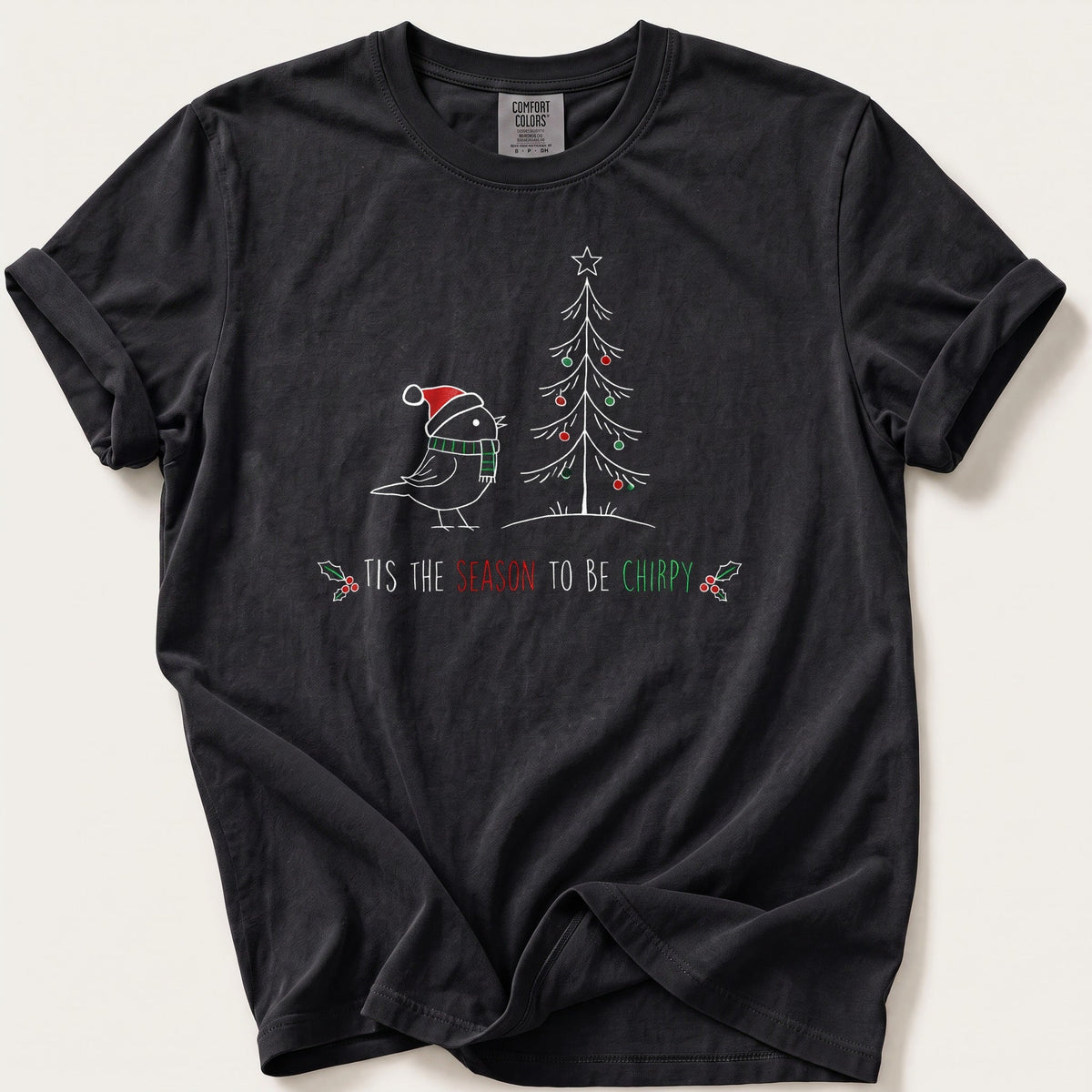 'Tis The Season To Be Chirpy — Black Comfort Colors tee
