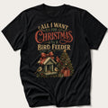 All I Want Is A Bird Feeder — Black T-Shirt
