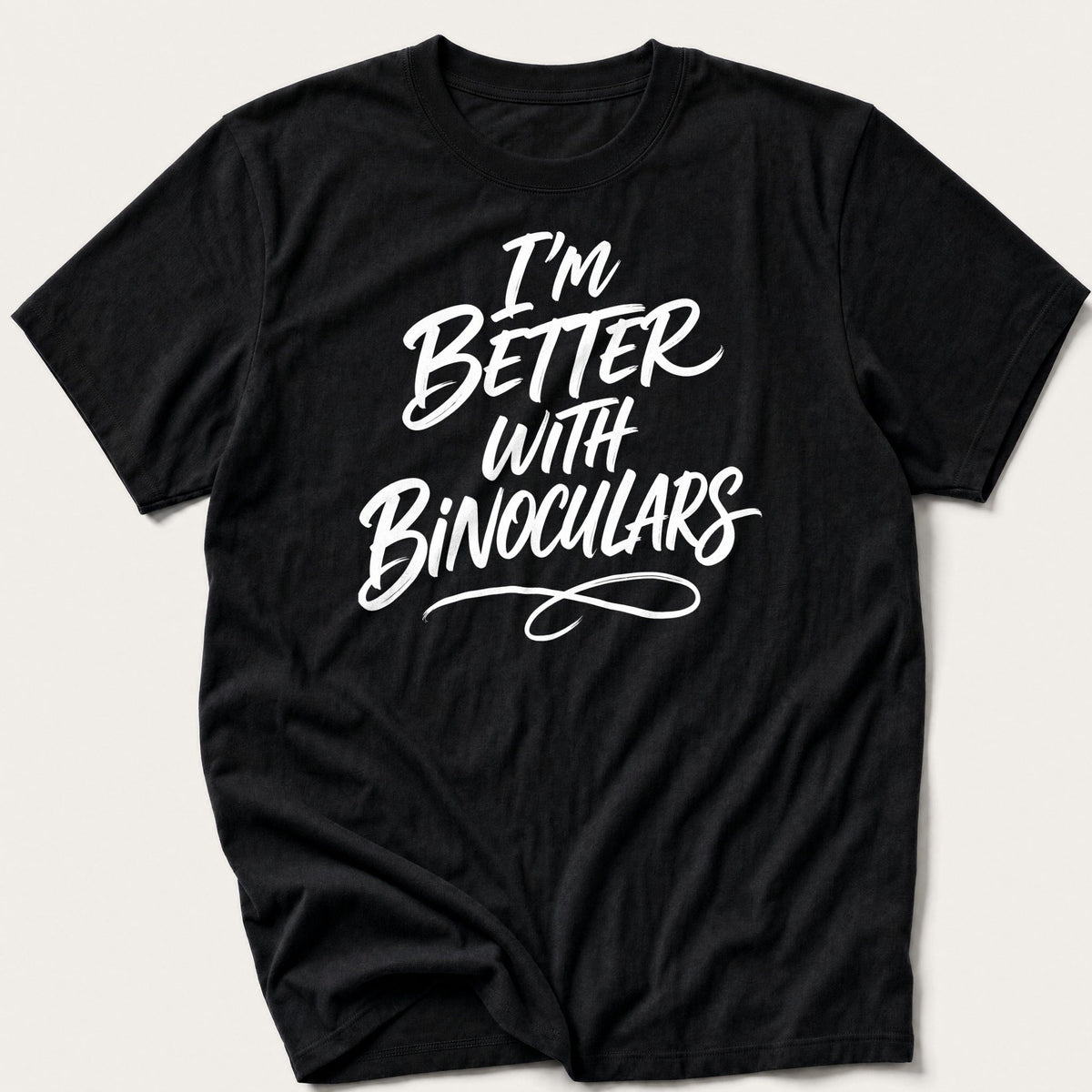 I'm Better With Binoculars — Black T-Shirt