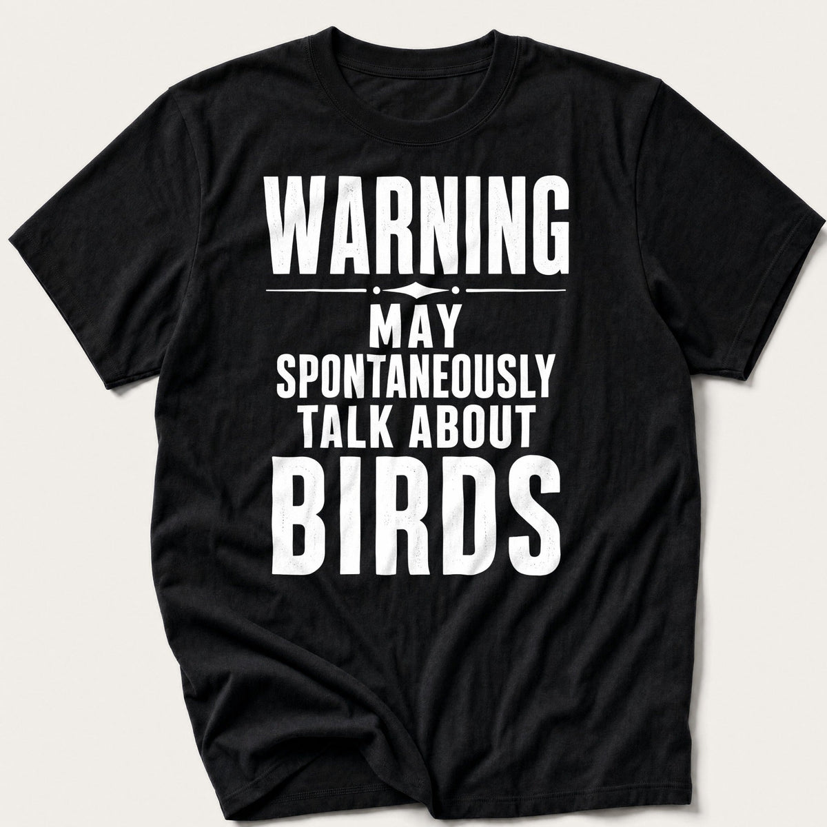 May Spontaneously Talk About Birds — Black T-Shirt