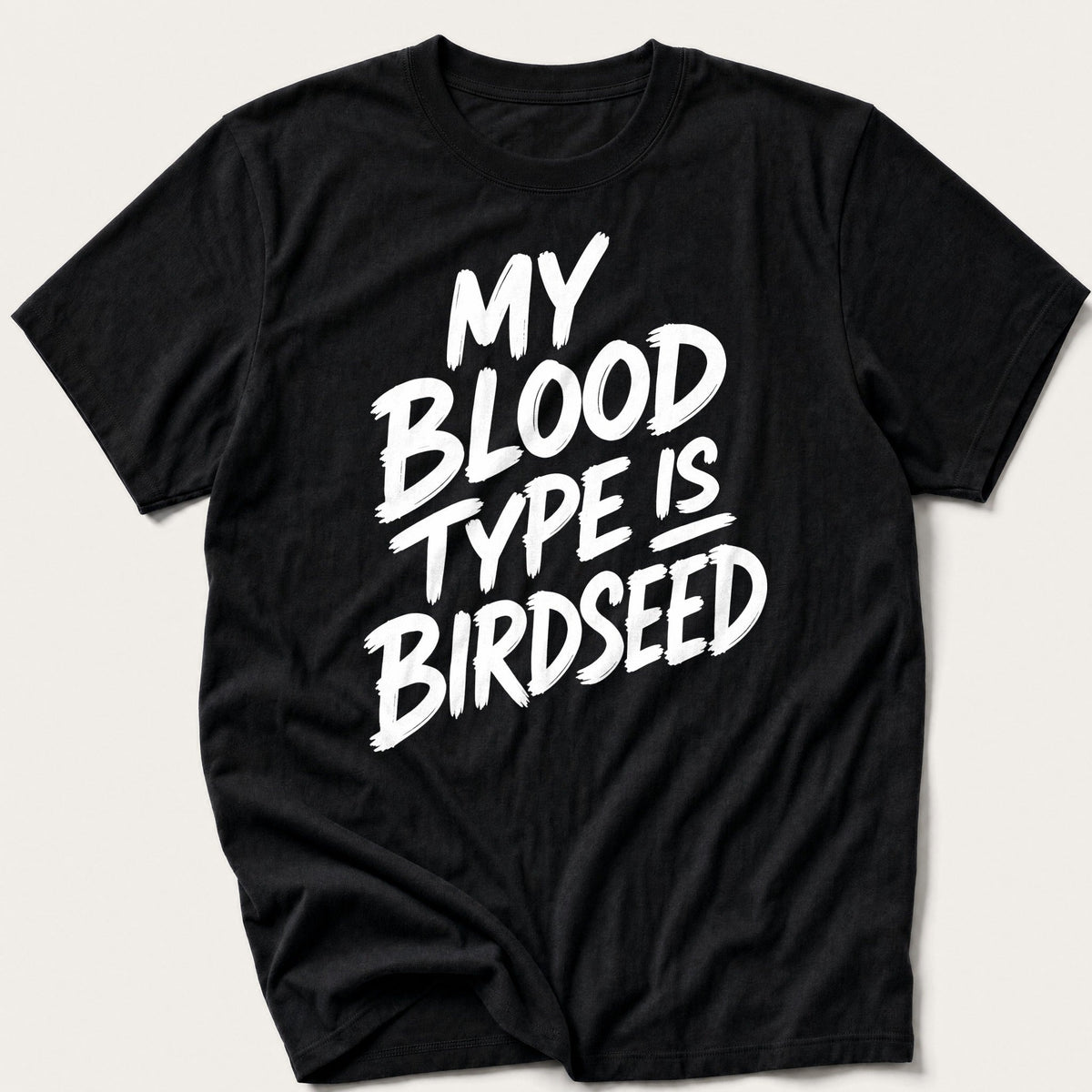 My Blood Type Is Birdseed — Black T-Shirt
