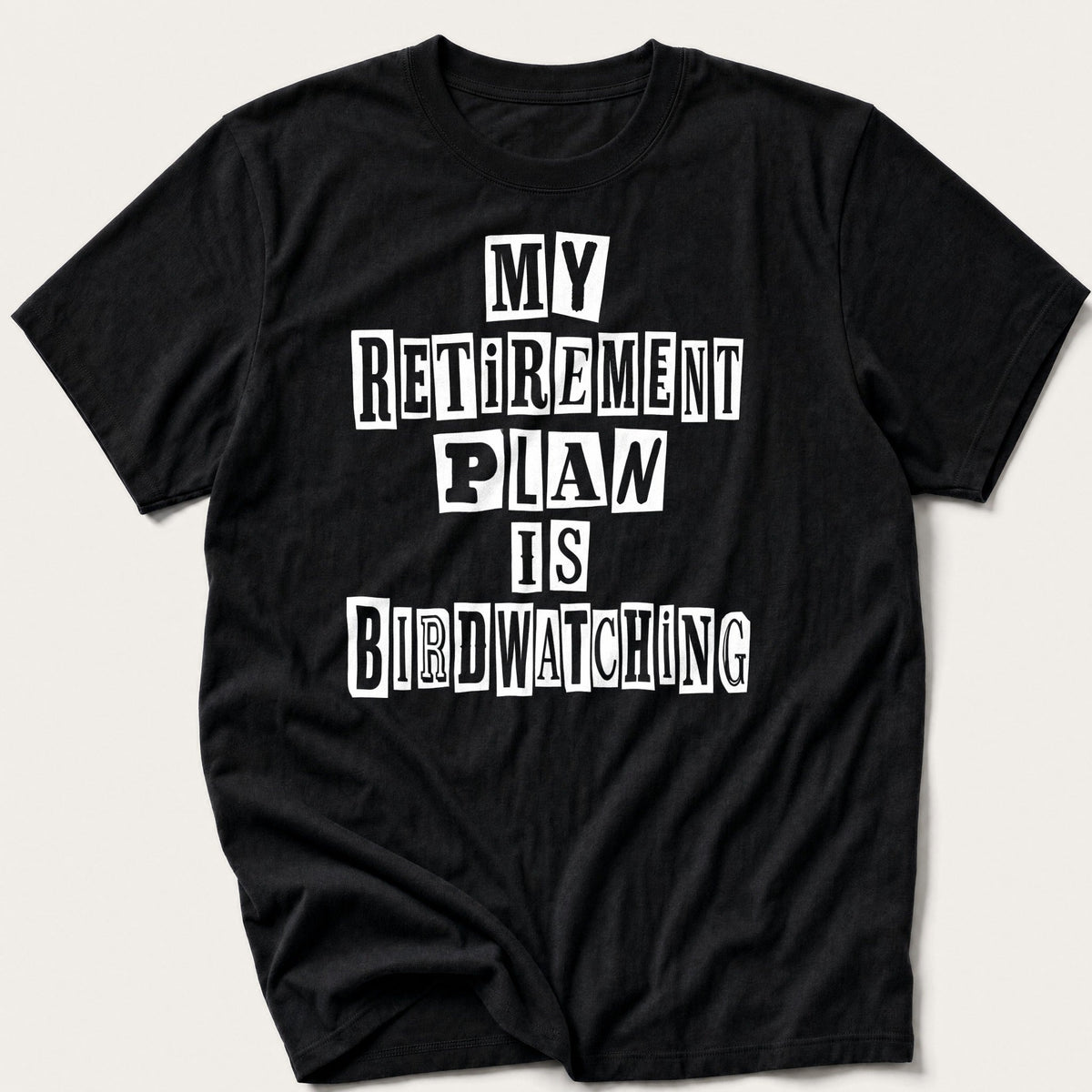 My Retirement Plan Is Birdwatching — Black T-Shirt