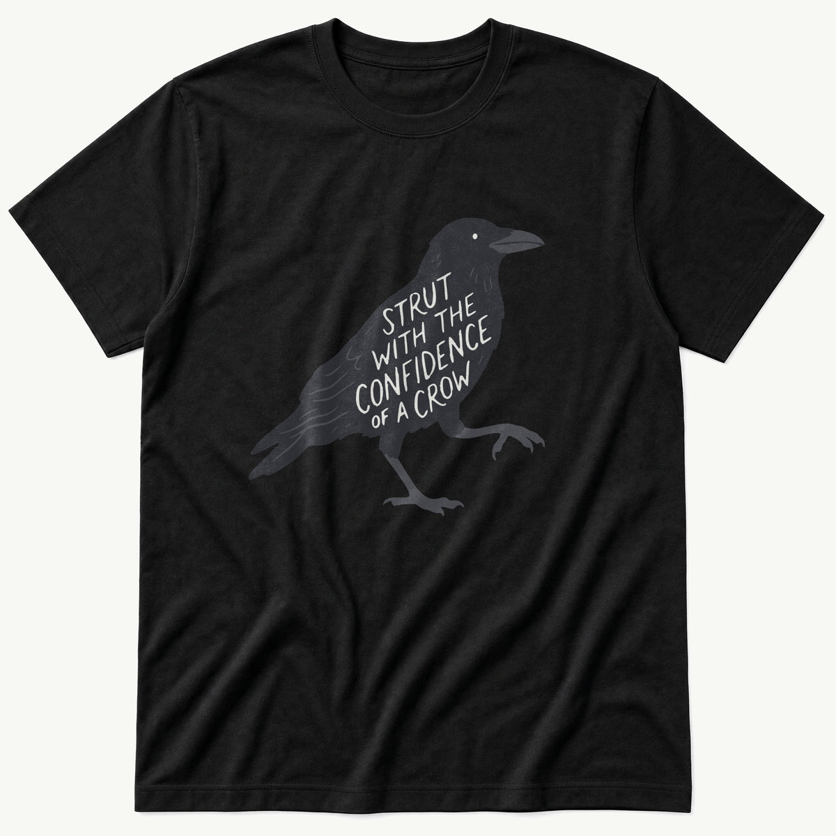 Strut With The Confidence Of A Crow — Black T-Shirt