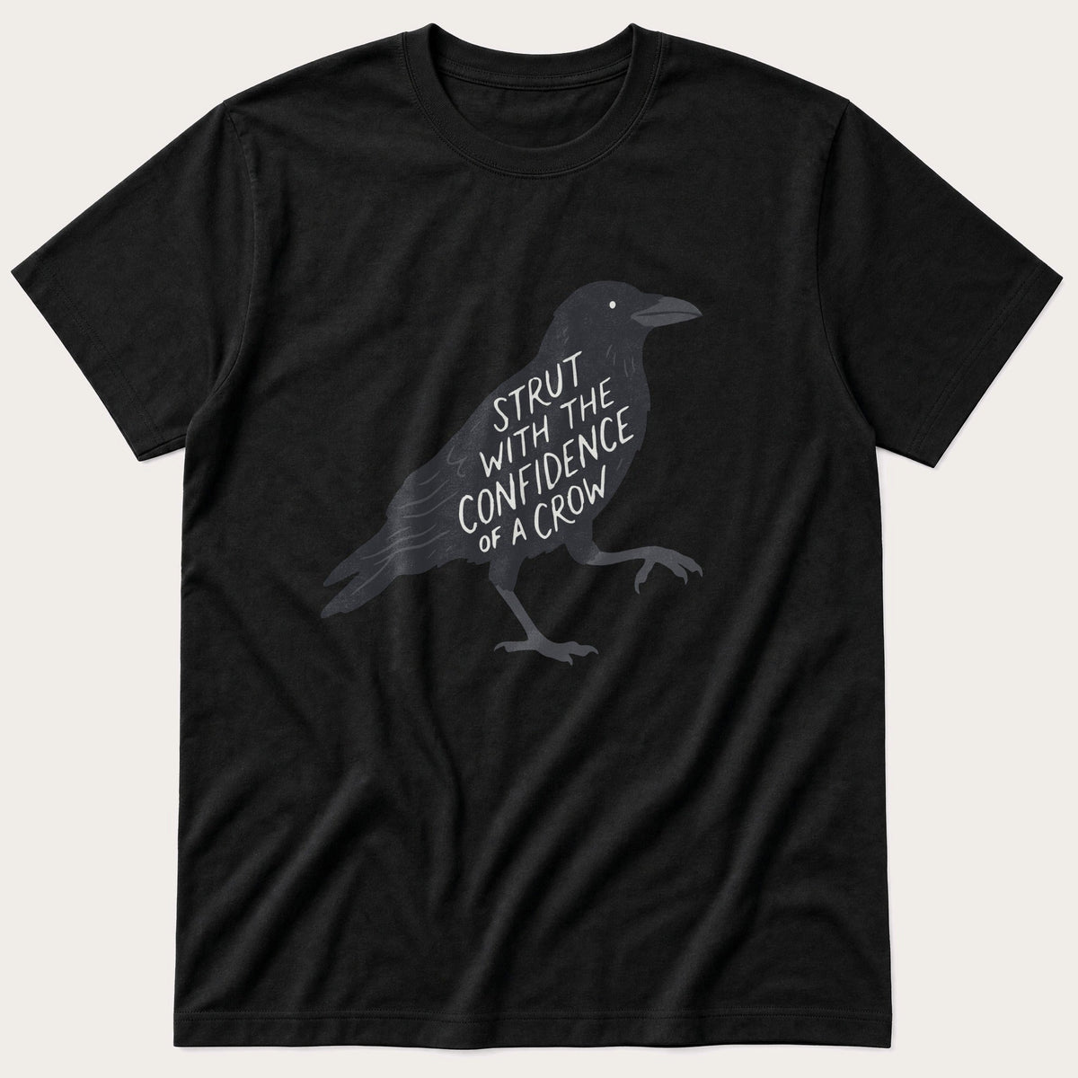 Strut With The Confidence Of A Crow — Black T-Shirt
