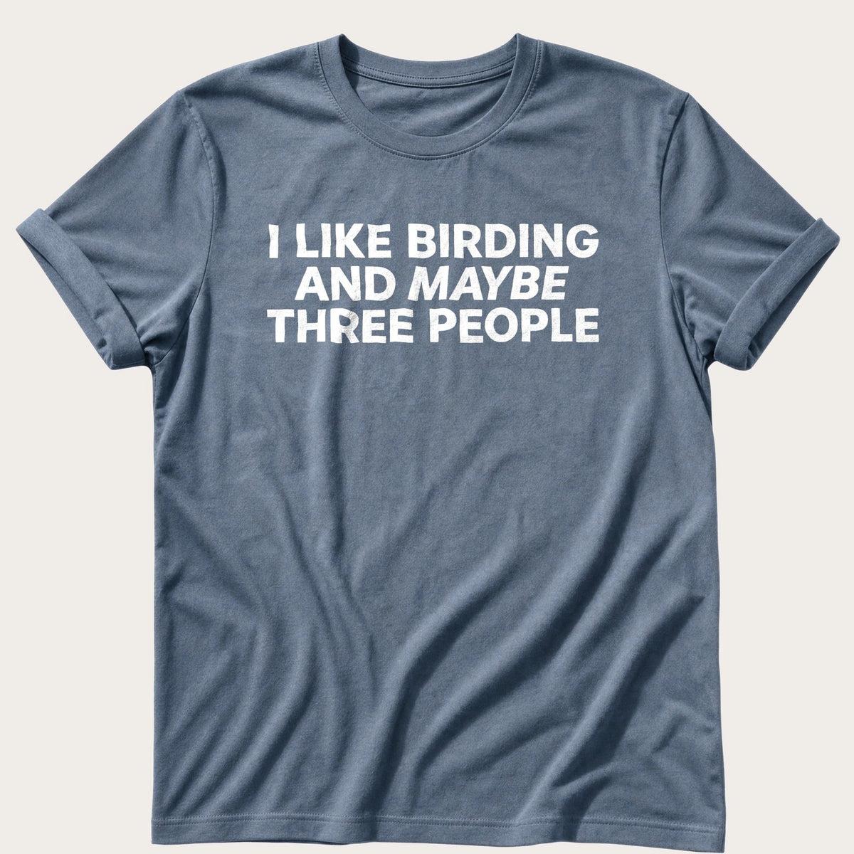 Birding And Maybe 3 People — Blue Jean Comfort Colors tee