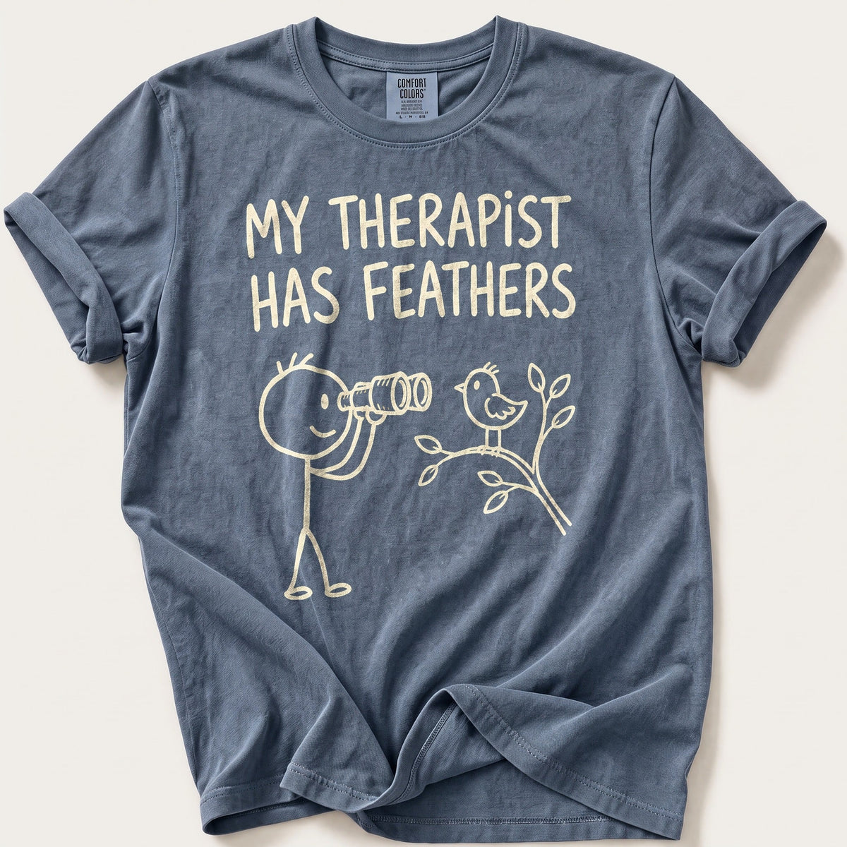 My Therapist Has Feathers — Blue Jean Comfort Colors tee