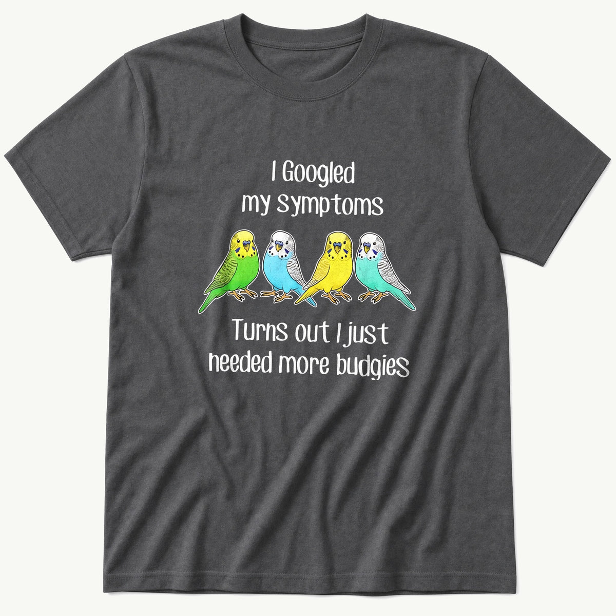 Budgie Symptoms — Charcoal T-Shirt
