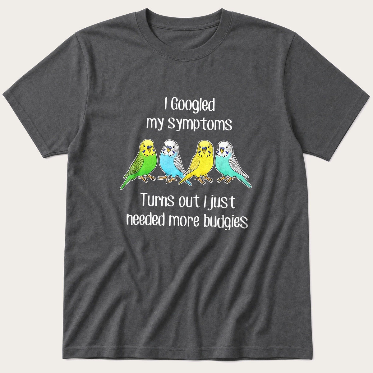 Budgie Symptoms — Charcoal T-Shirt