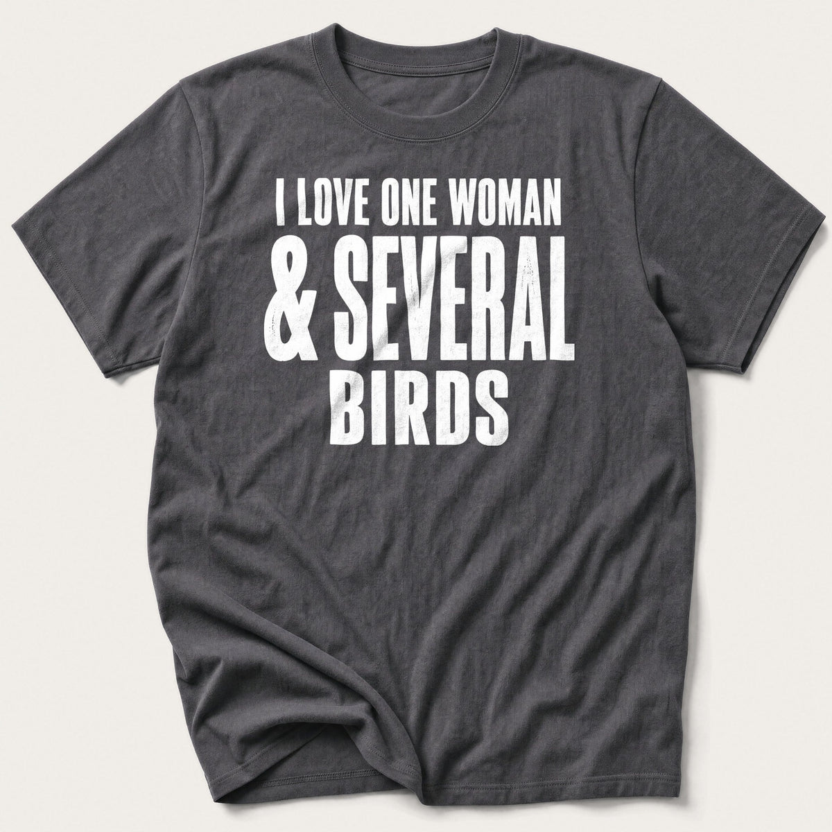 I Love One Woman And Several Birds — Charcoal T-Shirt