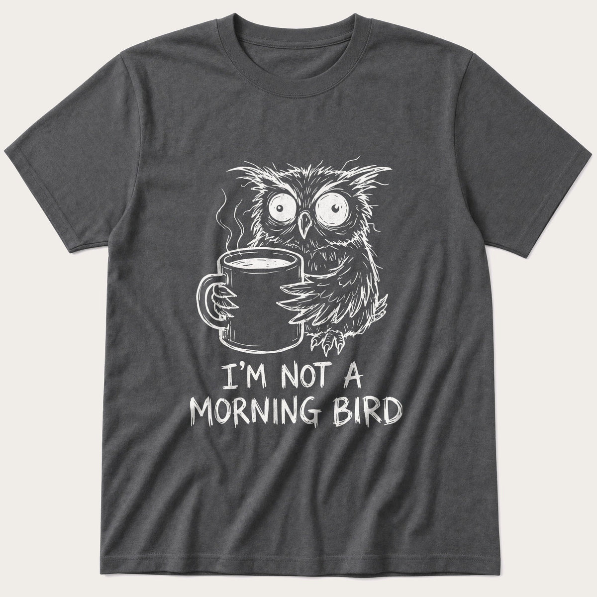 I'm Not A Morning Bird — Charcoal T-Shirt
