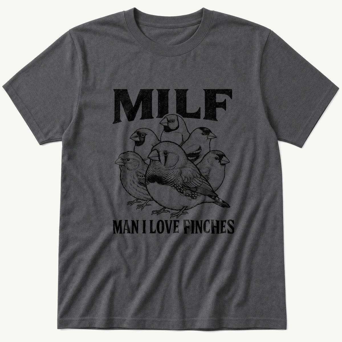 MILF Different Finch Breeds — Charcoal T-Shirt