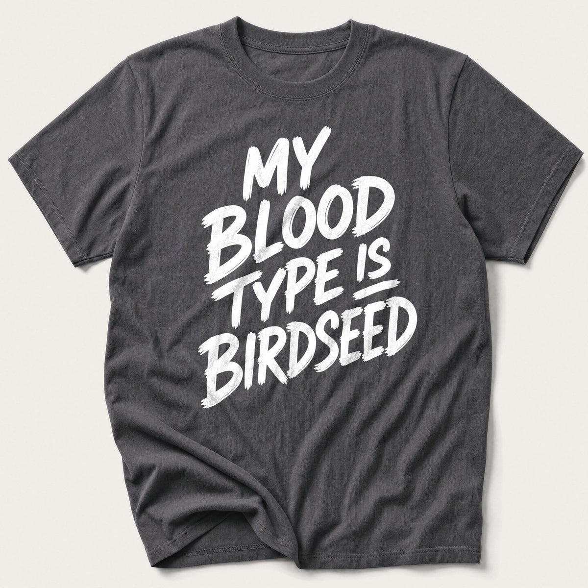 My Blood Type Is Birdseed — Charcoal T-Shirt