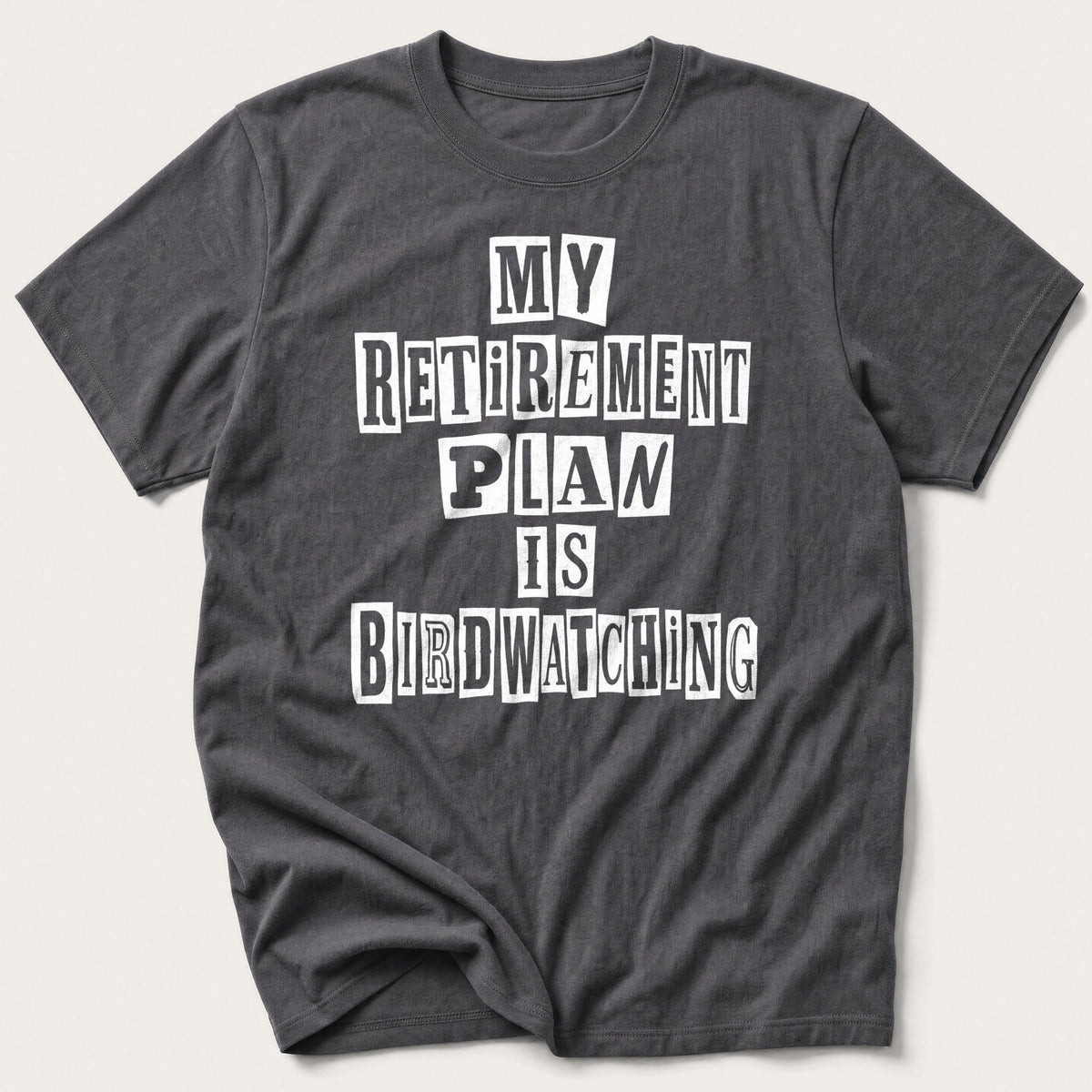 My Retirement Plan Is Birdwatching — Charcoal T-Shirt