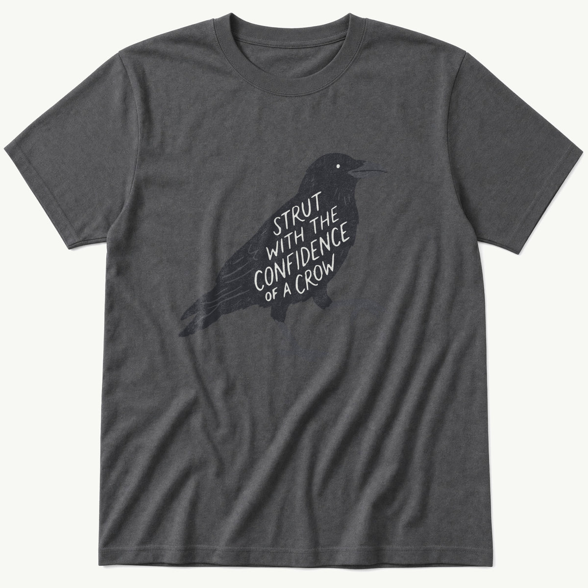 Strut With The Confidence Of A Crow — Charcoal T-Shirt