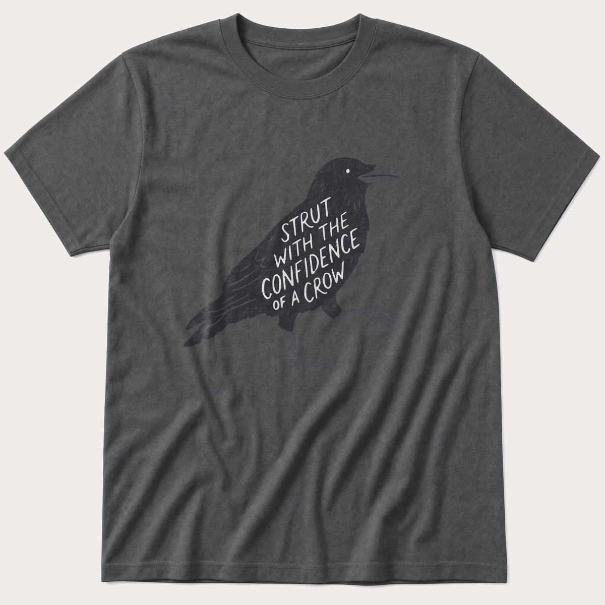 Strut With The Confidence Of A Crow — Charcoal T-Shirt
