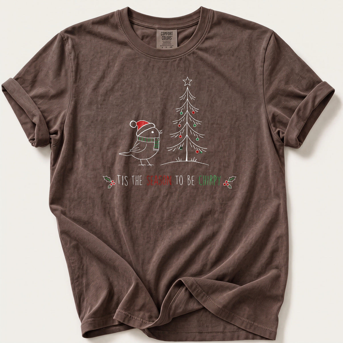 'Tis The Season To Be Chirpy — Espresso Comfort Colors tee