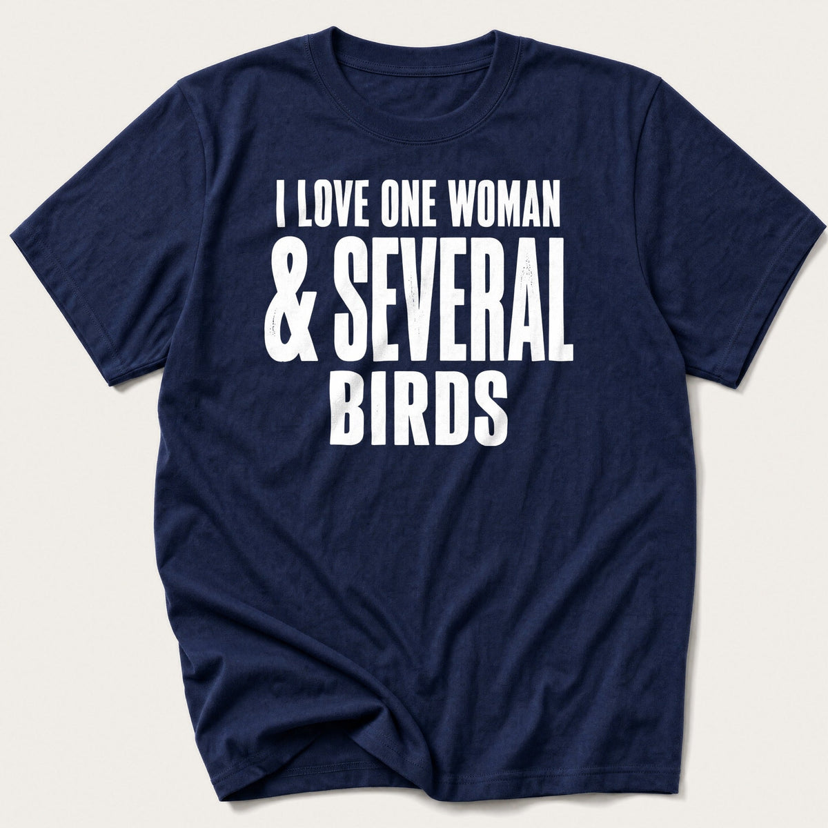 I Love One Woman And Several Birds — Navy T-Shirt