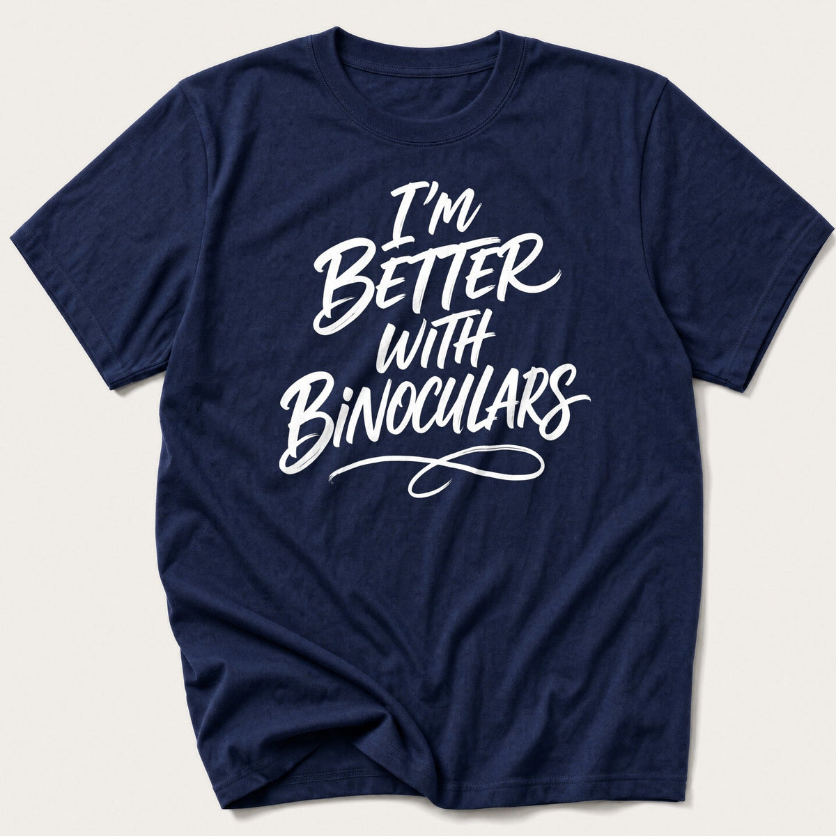 I'm Better With Binoculars — Navy T-Shirt