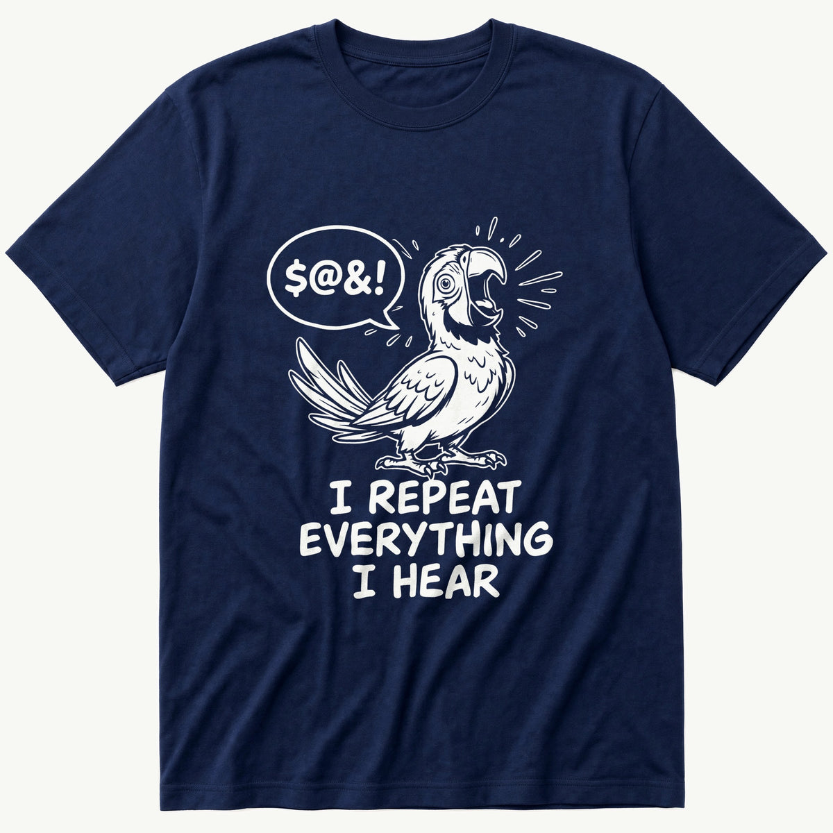 I Repeat Everything I Hear — Navy T-Shirt
