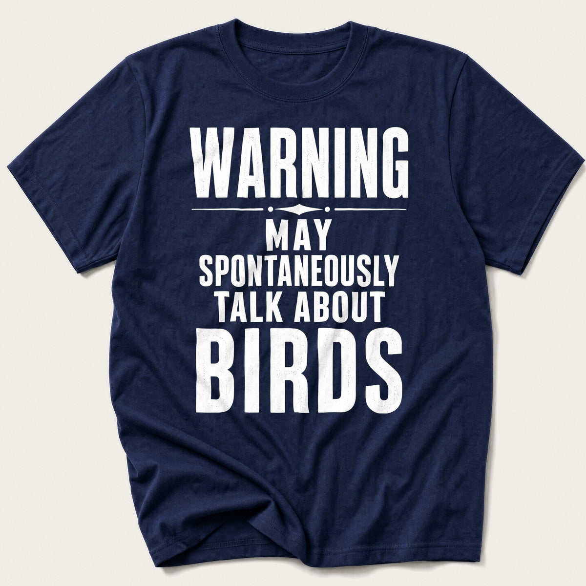 May Spontaneously Talk About Birds — Navy T-Shirt
