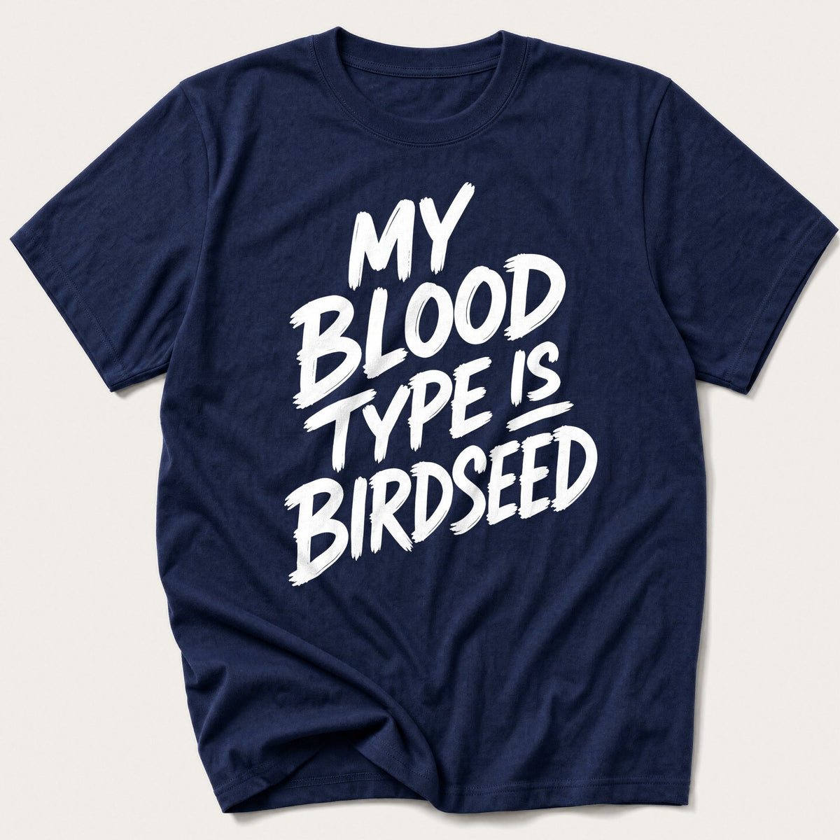 My Blood Type Is Birdseed — Navy T-Shirt