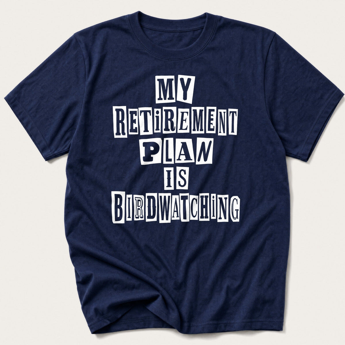 My Retirement Plan Is Birdwatching — Navy T-Shirt