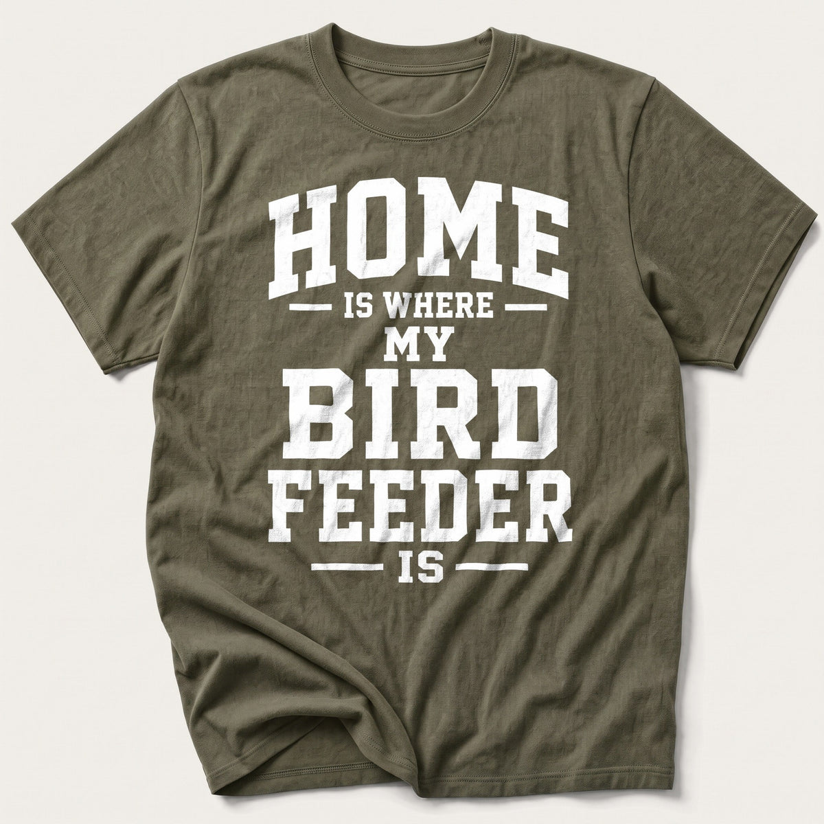 Home Is Where My Bird Feeder Is — Olive T-Shirt