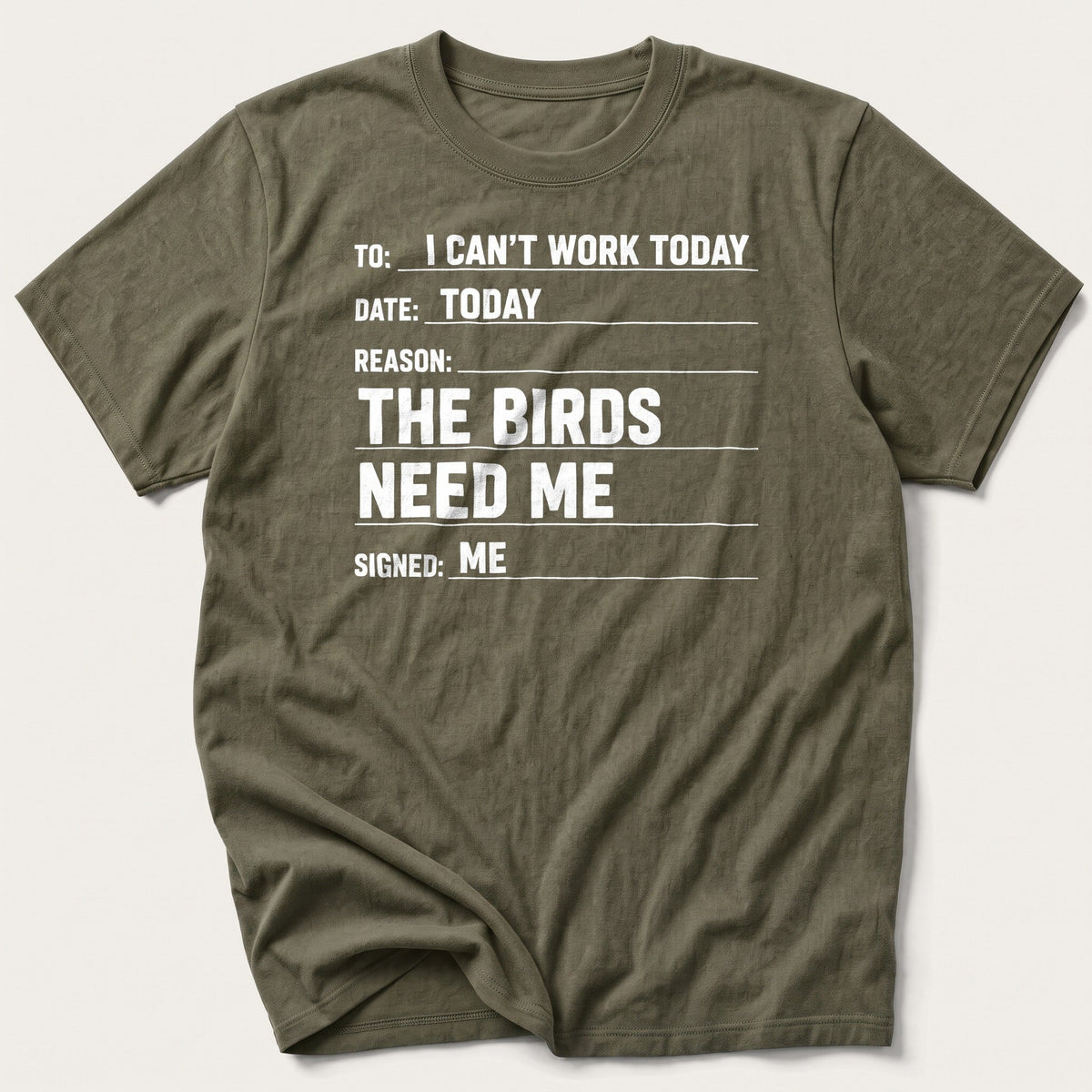 I Can't Work Today The Birds Need Me — Olive T-Shirt