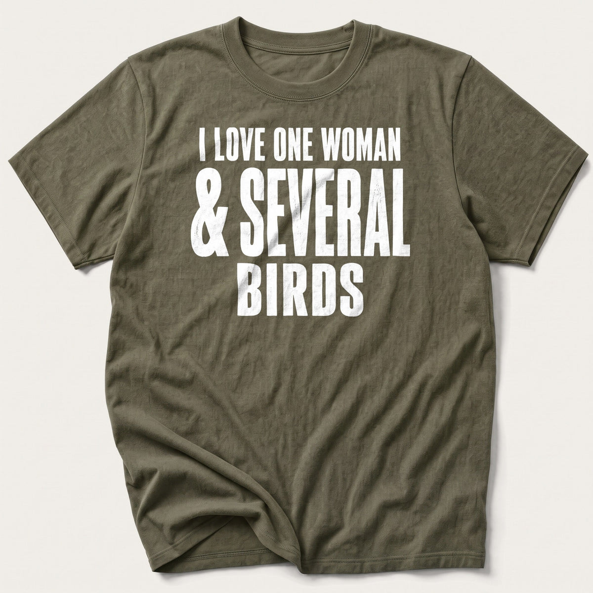I Love One Woman And Several Birds — Olive T-Shirt