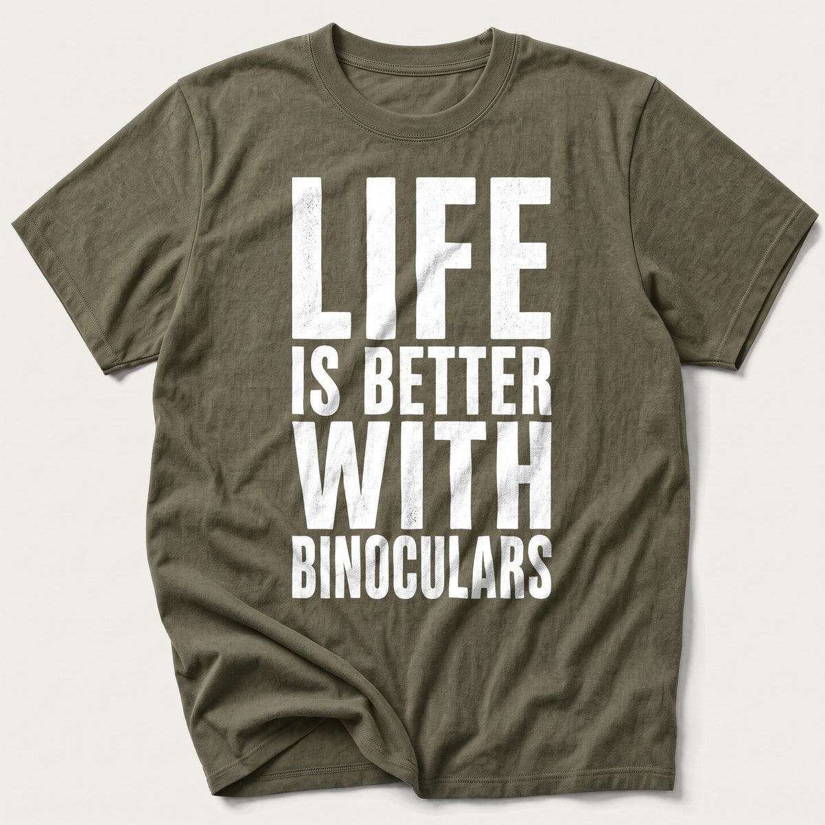 Life Is Better With Binoculars — Olive T-Shirt
