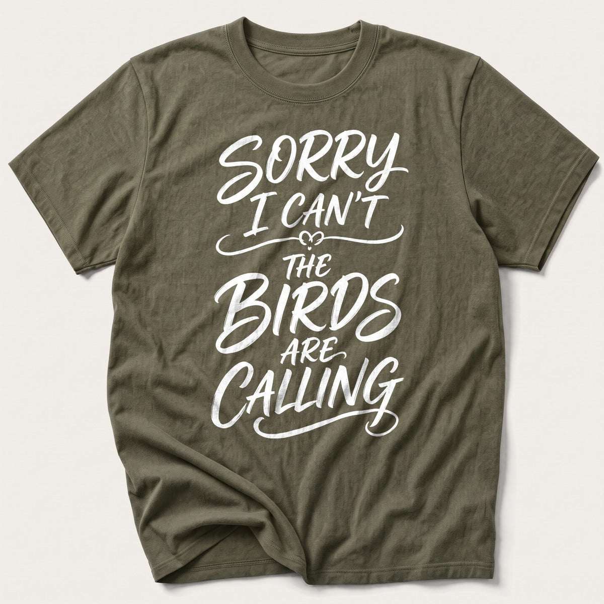 Sorry I Can't The Birds Are Calling — Olive T-Shirt