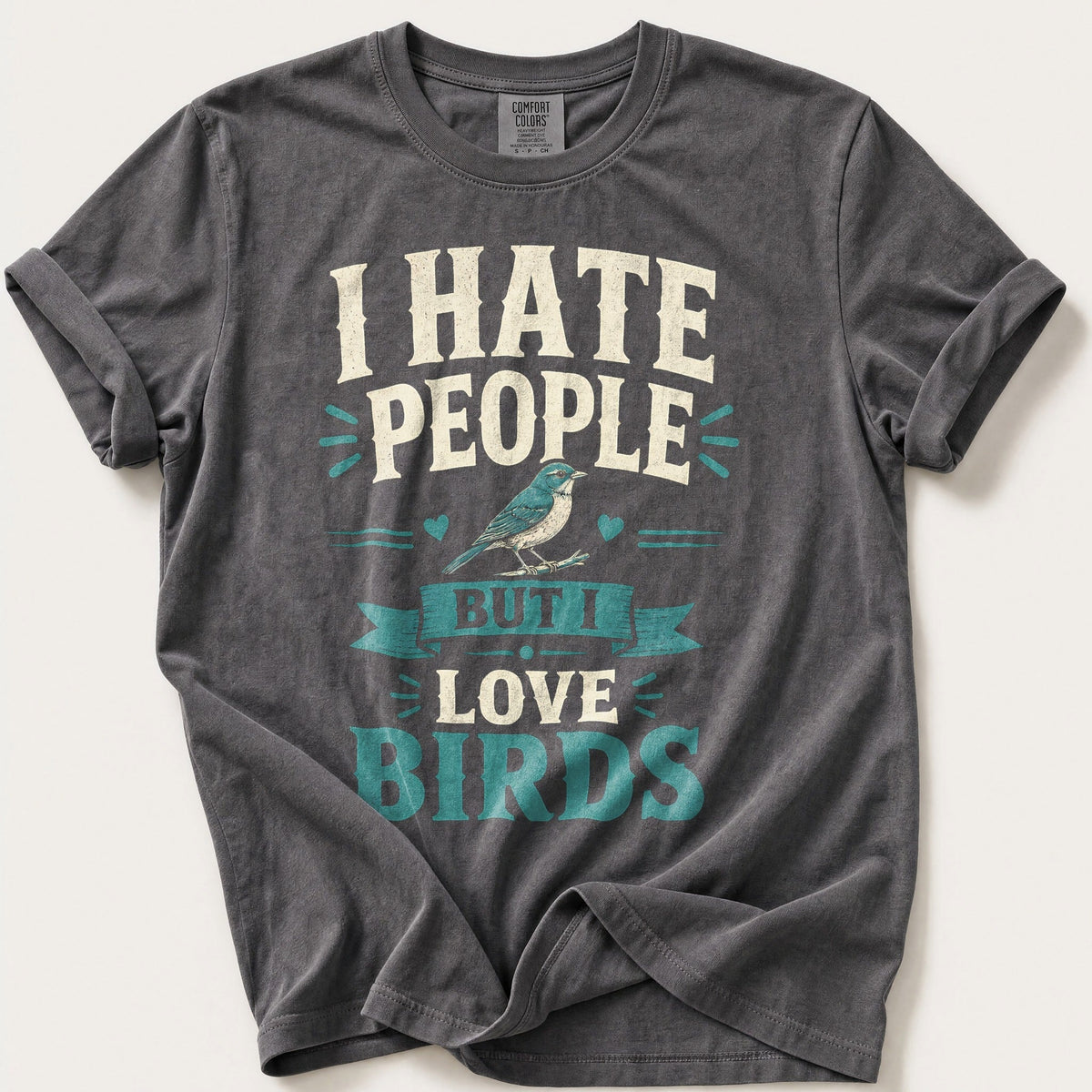 I Hate People But I Love Birds — Pepper Comfort Colors tee