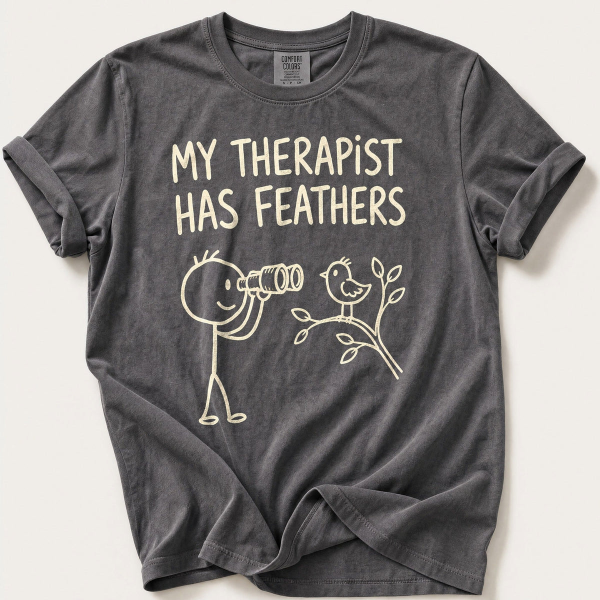 My Therapist Has Feathers — Pepper Comfort Colors tee