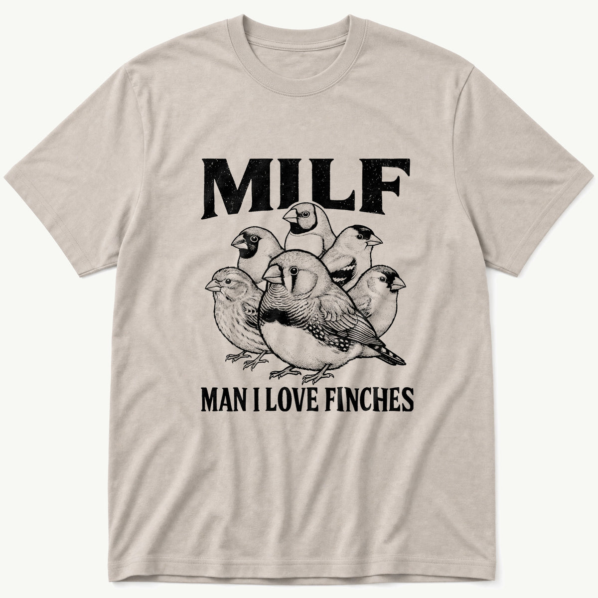 MILF Different Finch Breeds — Stone T-Shirt