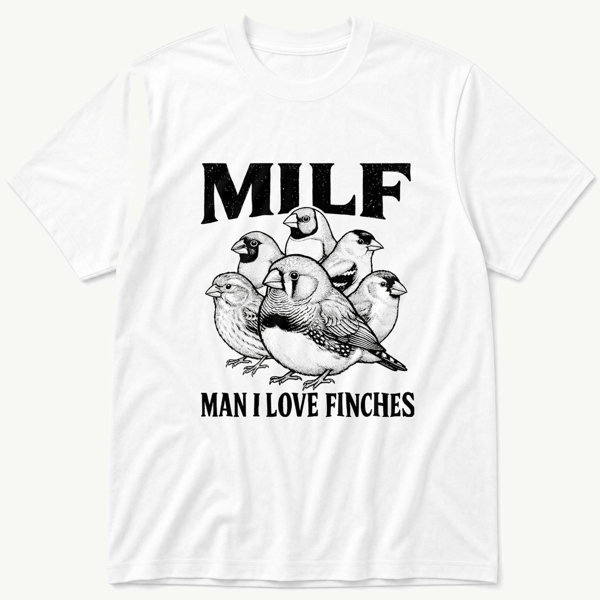 MILF Different Finch Breeds — White T-Shirt